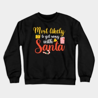 Most Likely To Get Sassy With Santa Family Matching Christmas Crewneck Sweatshirt